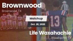 Matchup: Brownwood High vs. Life Waxahachie  2020