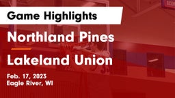 Northland Pines  vs Lakeland Union  Game Highlights - Feb. 17, 2023