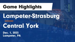 Lampeter-Strasburg  vs Central York  Game Highlights - Dec. 1, 2023