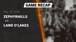 Recap: Zephyrhills  vs. Land O'Lakes  2016