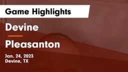 Devine  vs Pleasanton  Game Highlights - Jan. 24, 2023