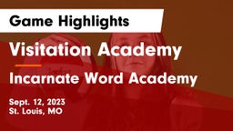 Visitation Academy vs Incarnate Word Academy Game Highlights - Sept. 12, 2023