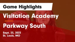 Visitation Academy vs Parkway South  Game Highlights - Sept. 23, 2023
