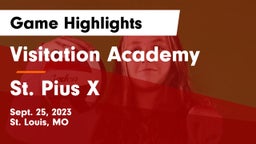 Visitation Academy vs St. Pius X  Game Highlights - Sept. 25, 2023