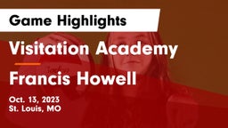 Visitation Academy vs Francis Howell  Game Highlights - Oct. 13, 2023