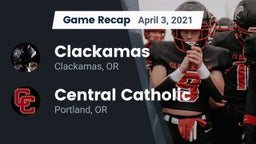 Recap: Clackamas  vs. Central Catholic  2021