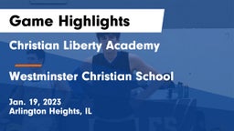 Christian Liberty Academy  vs Westminster Christian School Game Highlights - Jan. 19, 2023