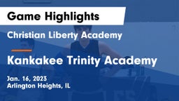 Christian Liberty Academy  vs Kankakee Trinity Academy Game Highlights - Jan. 16, 2023