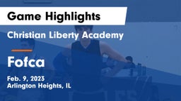 Christian Liberty Academy  vs Fofca Game Highlights - Feb. 9, 2023