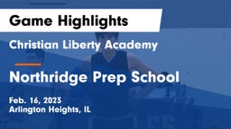 Christian Liberty Academy  vs Northridge Prep School Game Highlights - Feb. 16, 2023