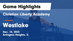 Christian Liberty Academy  vs Westlake Game Highlights - Dec. 14, 2023