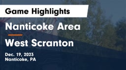 Nanticoke Area  vs West Scranton  Game Highlights - Dec. 19, 2023