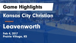 Kansas City Christian  vs Leavenworth  Game Highlights - Feb 4, 2017