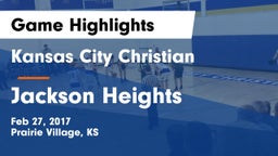 Kansas City Christian  vs Jackson Heights Game Highlights - Feb 27, 2017