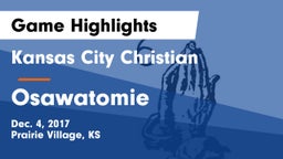 Kansas City Christian  vs Osawatomie Game Highlights - Dec. 4, 2017