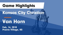 Kansas City Christian  vs Van Horn  Game Highlights - Feb. 16, 2018