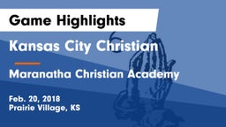 Kansas City Christian  vs Maranatha Christian Academy Game Highlights - Feb. 20, 2018