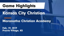 Kansas City Christian  vs Maranatha Christian Academy Game Highlights - Feb. 19, 2019