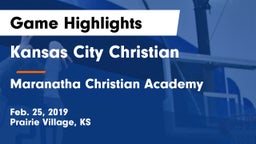 Kansas City Christian  vs Maranatha Christian Academy Game Highlights - Feb. 25, 2019