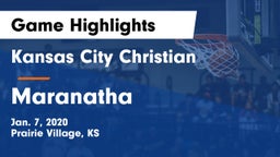 Kansas City Christian  vs Maranatha Game Highlights - Jan. 7, 2020
