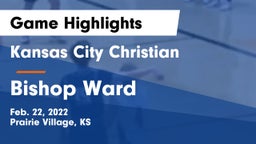 Kansas City Christian  vs Bishop Ward Game Highlights - Feb. 22, 2022