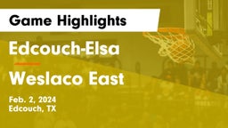Edcouch-Elsa  vs Weslaco East  Game Highlights - Feb. 2, 2024