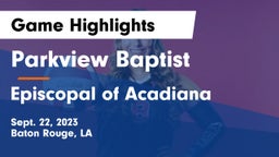 Parkview Baptist  vs Episcopal of Acadiana  Game Highlights - Sept. 22, 2023