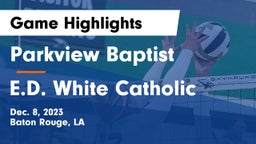 Parkview Baptist  vs E.D. White Catholic  Game Highlights - Dec. 8, 2023
