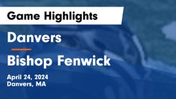 Danvers  vs Bishop Fenwick  Game Highlights - April 24, 2024