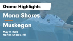 Mona Shores  vs Muskegon  Game Highlights - May 2, 2023