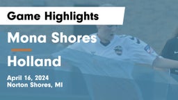 Mona Shores  vs Holland  Game Highlights - April 16, 2024