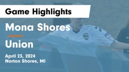 Mona Shores  vs Union  Game Highlights - April 23, 2024