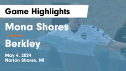 Mona Shores  vs Berkley  Game Highlights - May 4, 2024
