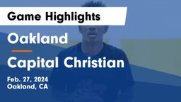 Oakland  vs Capital Christian  Game Highlights - Feb. 27, 2024