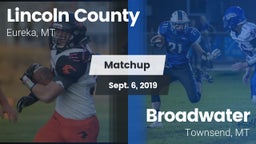 Matchup: Lincoln County High vs. Broadwater  2019