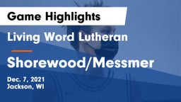 Living Word Lutheran  vs Shorewood/Messmer  Game Highlights - Dec. 7, 2021