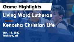 Living Word Lutheran  vs Kenosha Christian Life  Game Highlights - Jan. 18, 2022