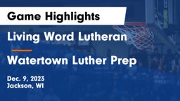 Living Word Lutheran  vs Watertown Luther Prep Game Highlights - Dec. 9, 2023