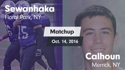 Matchup: Sewanhaka High vs. Calhoun  2016