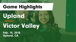 Upland  vs Victor Valley  Game Highlights - Feb. 15, 2018