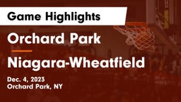 Orchard Park  vs Niagara-Wheatfield  Game Highlights - Dec. 4, 2023