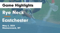 Rye Neck  vs Eastchester  Game Highlights - May 6, 2024