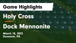 Holy Cross  vs Dock Mennonite  Game Highlights - March 18, 2023