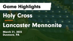 Holy Cross  vs Lancaster Mennonite  Game Highlights - March 21, 2023