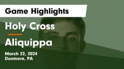 Holy Cross  vs Aliquippa  Game Highlights - March 22, 2024