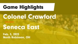 Colonel Crawford  vs Seneca East  Game Highlights - Feb. 3, 2023