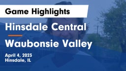Hinsdale Central  vs Waubonsie Valley  Game Highlights - April 4, 2023