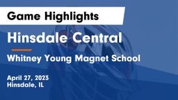 Hinsdale Central  vs Whitney Young Magnet School Game Highlights - April 27, 2023
