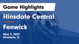 Hinsdale Central  vs Fenwick  Game Highlights - May 9, 2023