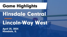 Hinsdale Central  vs Lincoln-Way West  Game Highlights - April 25, 2024